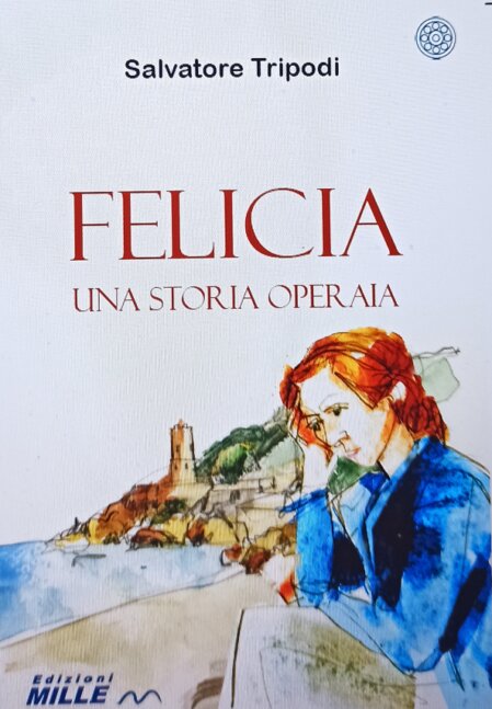 Copertina di "Felicia. Una storia operaia" di Salvatore Tripodi